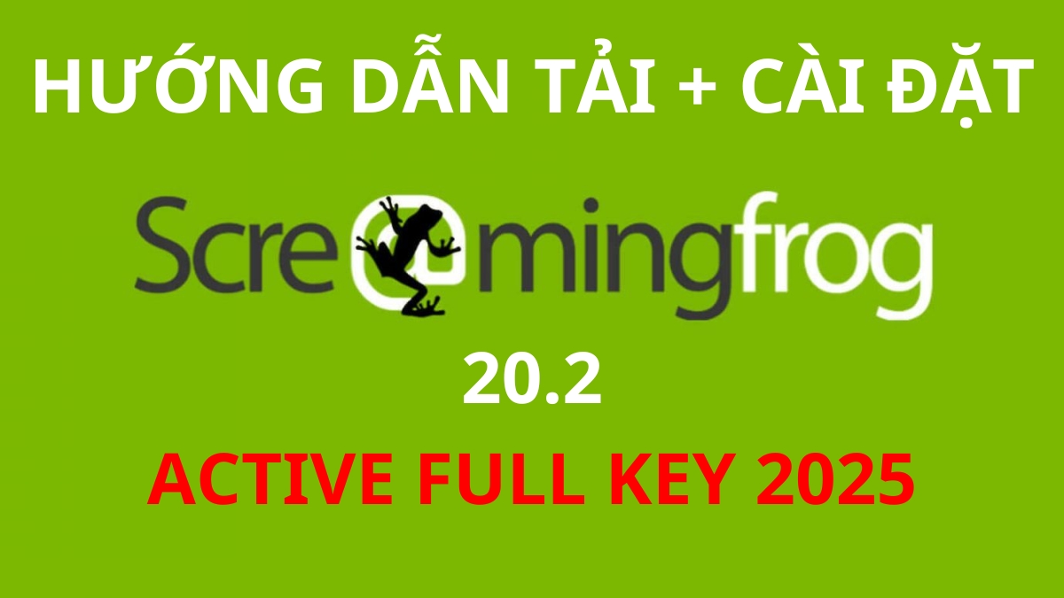 Tải Screaming Frog 20.2 - Hướng dẫn cài đặt + Full Key 2025